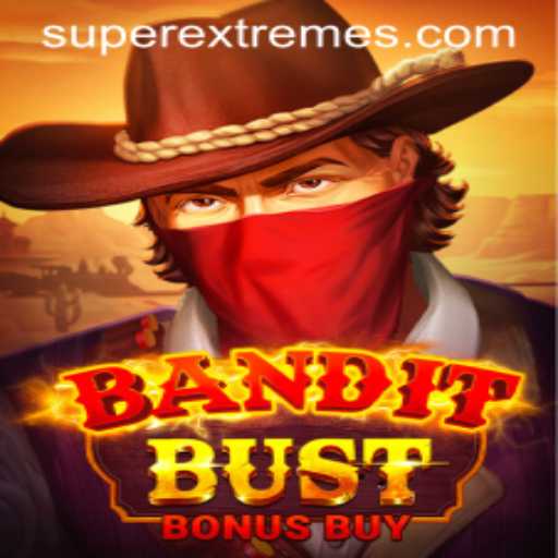 BanditBustBonusBuy: An In-Depth Look into the Superextreme New Gaming Sensation
